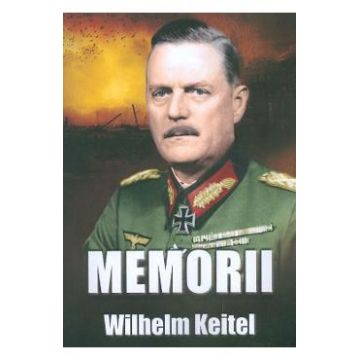 Memorii - Wilhelm Keitel