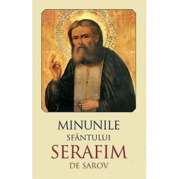 Minunile Sfantului Serafim de Sarov