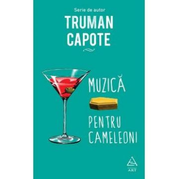 Muzica pentru cameleoni - Truman Capote