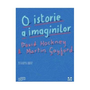 O istorie a imaginilor - David Hockmey, Martin Gayford