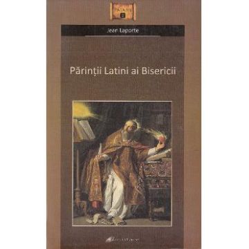 Parintii latini ai bisericii - Jean Laporte