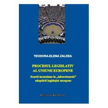 Procesul legislativ al Uniunii Europene - Teodora-Elena Zaldea