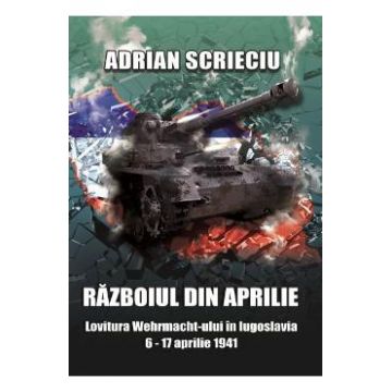 Razboiul din aprilie - Adrian Scrieciu