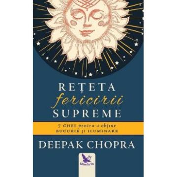 Reteta fericirii supreme - Deepak Chopra
