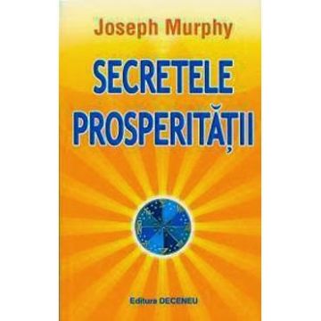 Secretele prosperitatii - Joseph Murphy