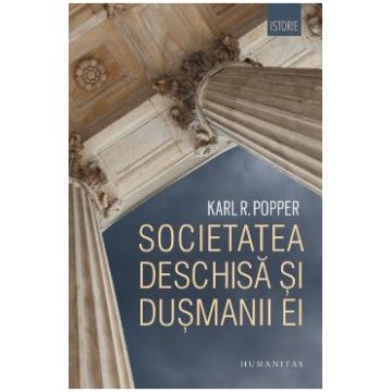 Societatea deschisa si dusmanii ei - Karl R. Popper
