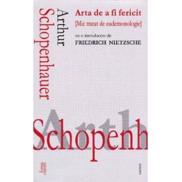 Arta de a fi fericit - Arthur Schopenhauer