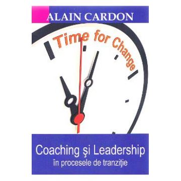 Coaching si leadership in procesele de tranzitie - Alain Cardon