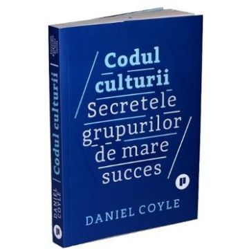 Codul culturii - Daniel Coyle
