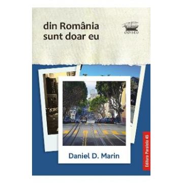 Din Romania sunt doar eu - Daniel D. Marin