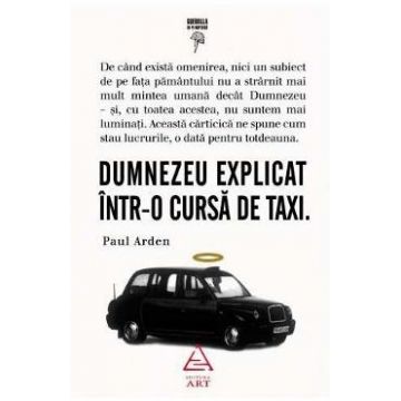 Dumnezeu explicat intr-o cursa de taxi - Paul Arden