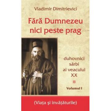 Fara Dumnezeu nici peste prag Vol.1 - Vladimir Dimitrievici