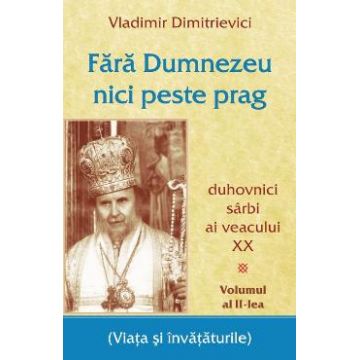 Fara Dumnezeu nici peste prag Vol. 2 - Vladimir Dimitrievici