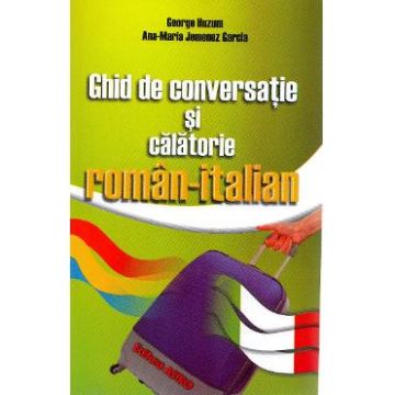 Ghid de conversatie si calatorie roman-italian - George Huzum