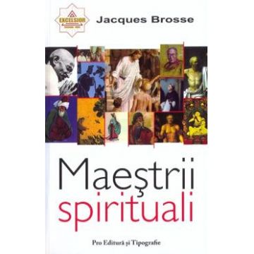 Maestrii spirituali - Jacques Brosse