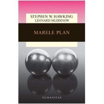 Marele plan ed. 2018 - Stephen Hawking, Leonard Mlodinow