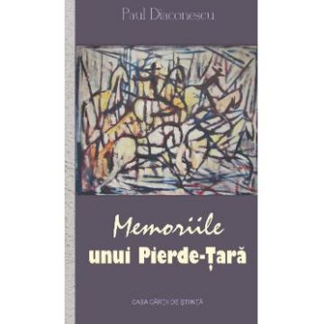 Memoriile unui Pierde-Tara - Paul Diaconescu