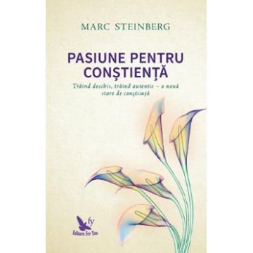 Pasiune pentru constienta - Marc Steinberg