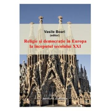 Religie si democratie in Europa la inceputul secolului XXI - Vasile Boari