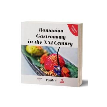 Romanian Gastronomy in the XXI Century - Adriana Popescu, Andreea Bogdan