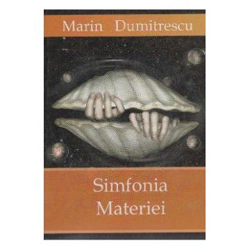 Simfonia materiei - Marin Dumitrescu