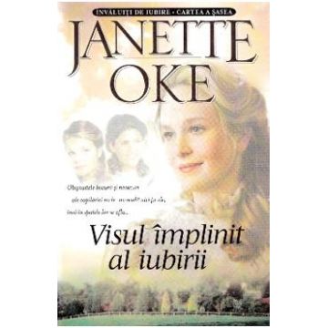 Visul implinit al iubirii - Janette Oke