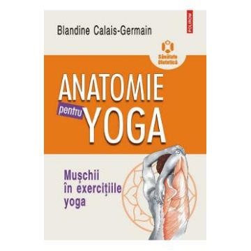 Anatomie pentru yoga - Blandine Calais-Germain