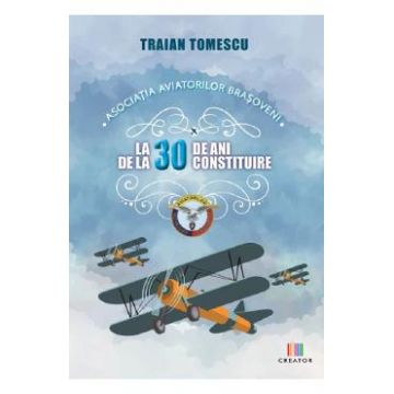 Asociatia aviatorilor brasoveni la 30 de ani de la constituire - Traian Tomescu