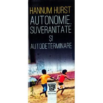 Autonomie, suveranitate si autodeterminare - Hannum Hurst
