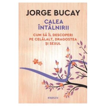 Calea intalnirii - Jorge Bucay