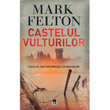 Castelul vulturilor - Mark Felton