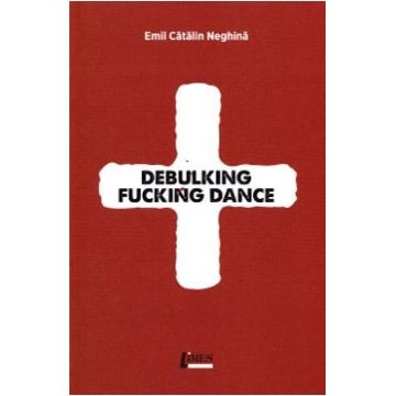 Debulking fucking dance - Emil Catalin Neghina