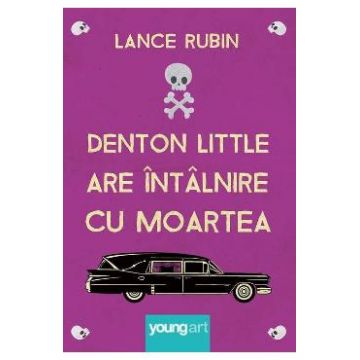 Denton Little are intalnire cu moartea - Lance Rubin