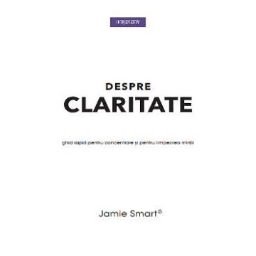 Despre claritate - Jamie Smart