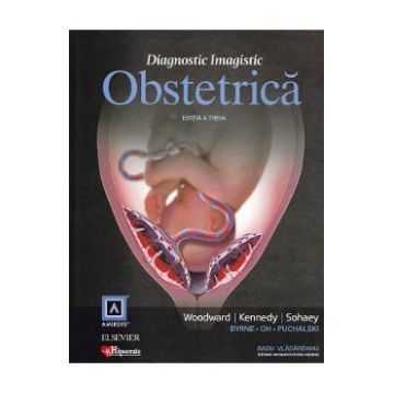 Diagnostic Imagistic Obstetrica Ed.3 - Woodward, Kennedy, Sohaey, Radu Vladareanu