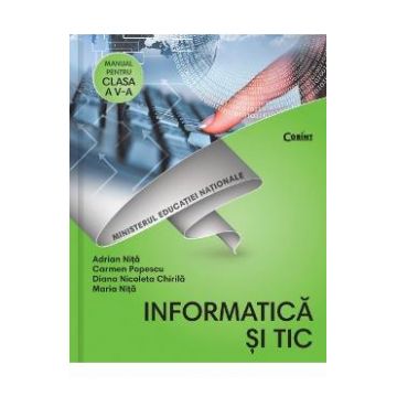 Informatica si TIC - Clasa 5 - Manual + CD - Adrian Nita, Carmen Popescu