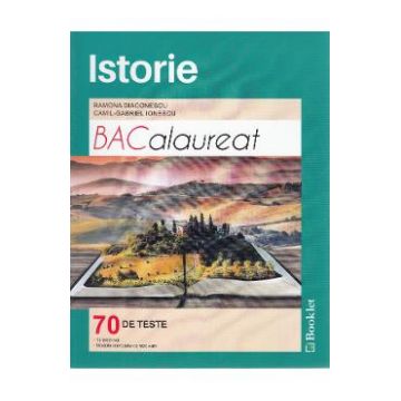 Istorie BAC. 70 de teste - Ramona Diaconescu, Camil-Gabriel Ionescu
