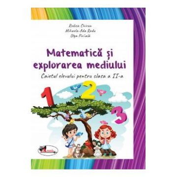 Matematica si Explorarea mediului - Clasa 2 2018 - Caiet - Rodica Chiran, Mihaela-Ada Radu, Olga Piriiala