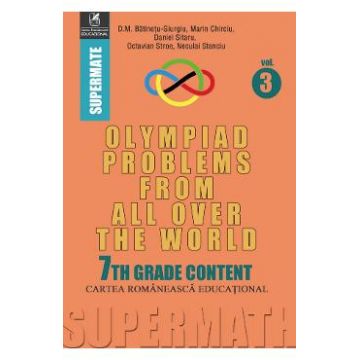 Olympiad Problems from all over the World 7th Grade Content vol.3 - D.M. Batinetu-Giurgiu, Marin Chirciu, Daniel Sitaru