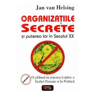 Organizatiile secrete si puterea lor in secolul XX - Jan van Helsing