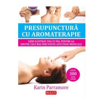 Presupunctura cu aromaterapie - Karin Parramore