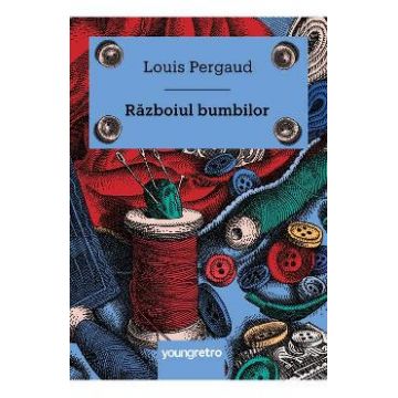 Razboiul bumbilor - Louis Pergaud