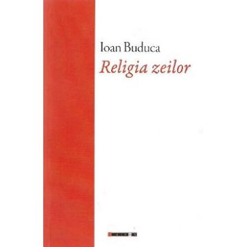 Religia zeilor - Ioan Buduca