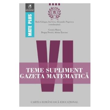 Teme supliment Gazeta Matematica Clasa 6 - Radu Gologan, Ion Cicu, Alexandru Negrescu