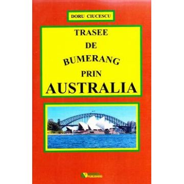 Trasee de bumerang prin Australia - Doru Ciucescu
