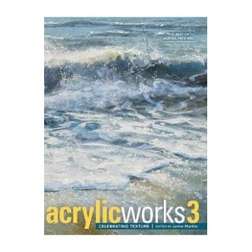 AcrylicWorks 3: Celebrating Texture