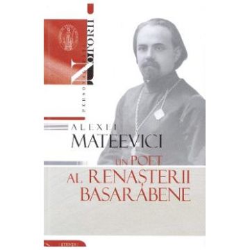 Alexei Mateevici - un poet al renasterii basarabene