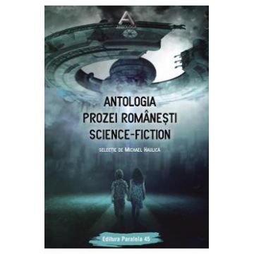Antologia prozei romanesti Science-Fiction - Michael Haulica