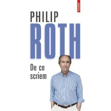 De ce scriem - Philip Roth