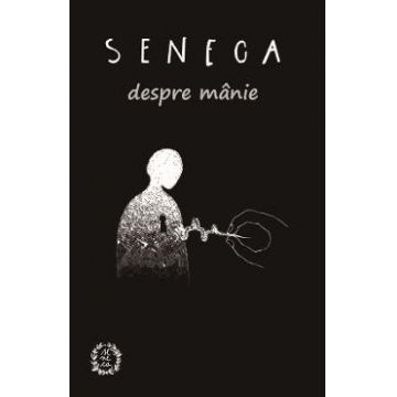 Despre manie - Seneca